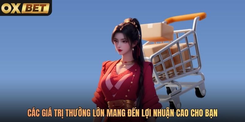 Các giá trị thường lớn mang đến lợi nhuận cao cho bạn