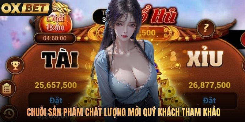 Chuỗi sản phẩm chất lượng mời quý khách tham khảo