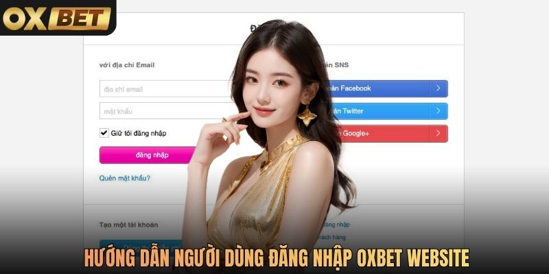 Hướng dẫn người dùng đăng nhập Oxbet website