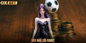 Kèo Nhà Cái Oxbet Đa Dạng Và Tỷ Lệ Thưởng Cao 2026