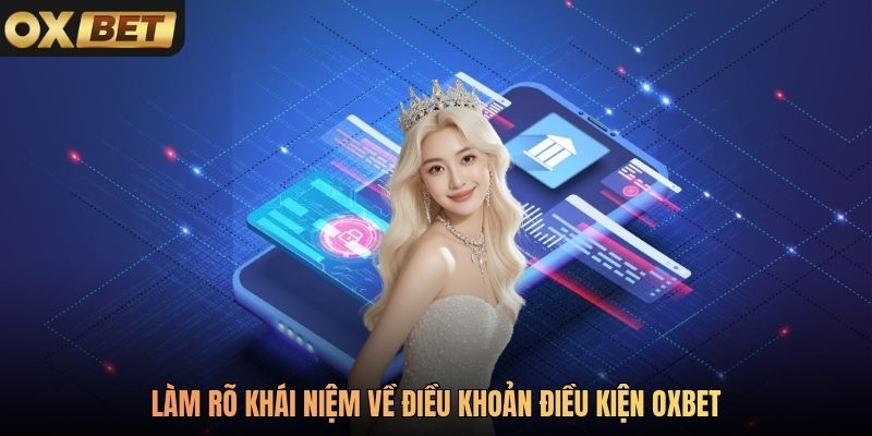 Làm rõ khái niệm về điều khoản điều kiện Oxbet
