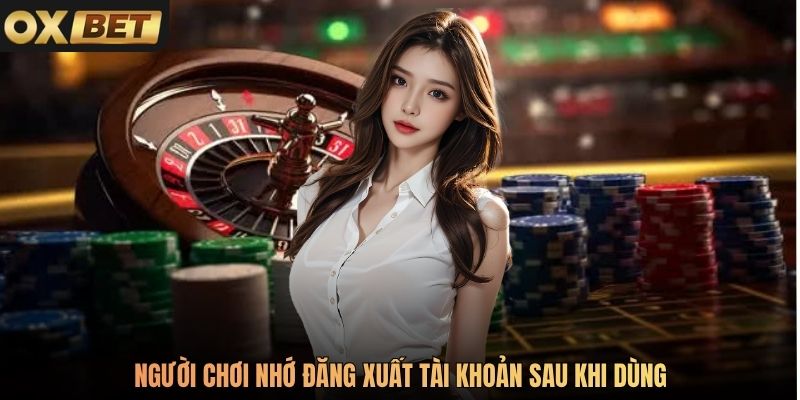 Người chơi nhớ đăng xuất tài khoản sau khi dùng