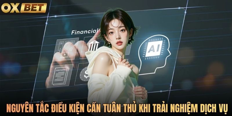 Nguyên tắc điều kiện cần tuân thủ khi trải nghiệm dịch vụ