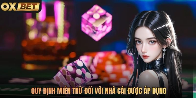 Quy định miễn trừ đối với nhà cái được áp dụng