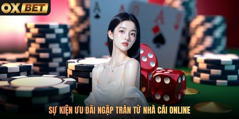 Sự kiện ưu đãi ngập tràn từ nhà cái online