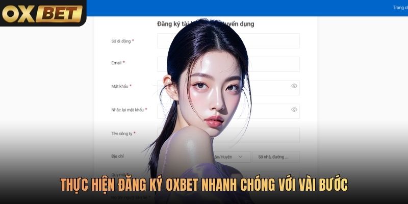 Thực hiện đăng ký Oxbet nhanh chóng với vài bước