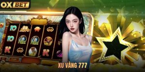 Xu Vàng 777 Oxbet – Game Bắn Cá Slot Đỉnh Cao Cho Game Thủ
